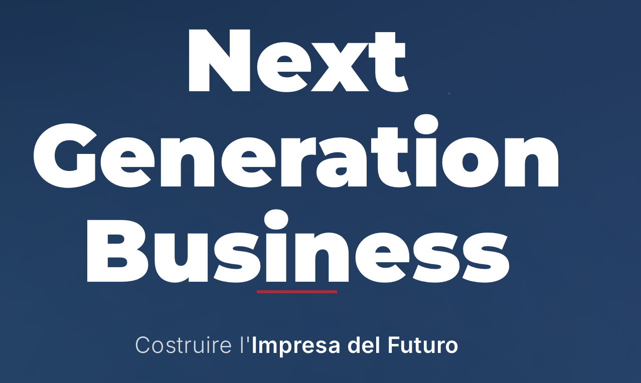 Next Generation Business. Costruire l'Impresa del Futuro